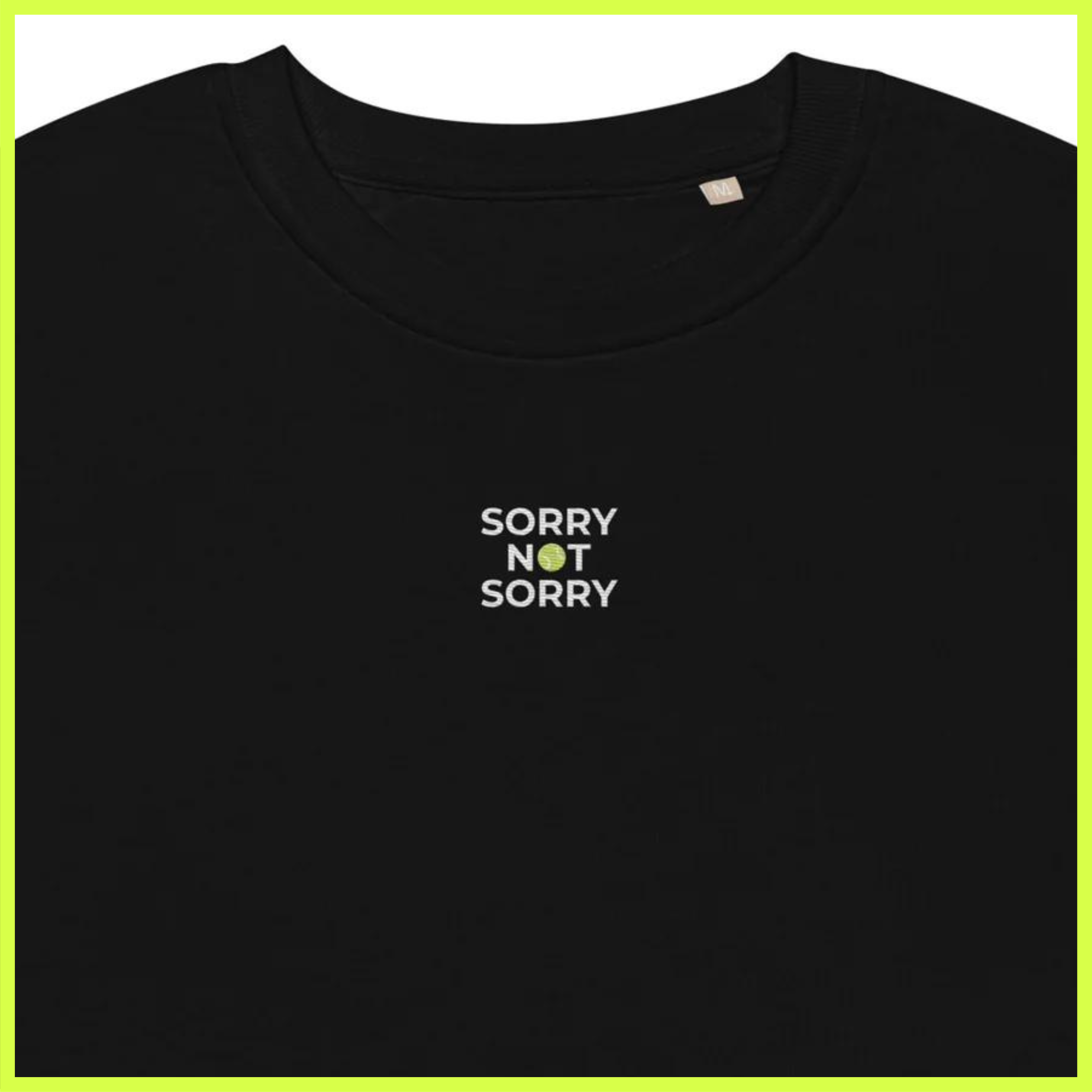 sorry organic sweatshirt