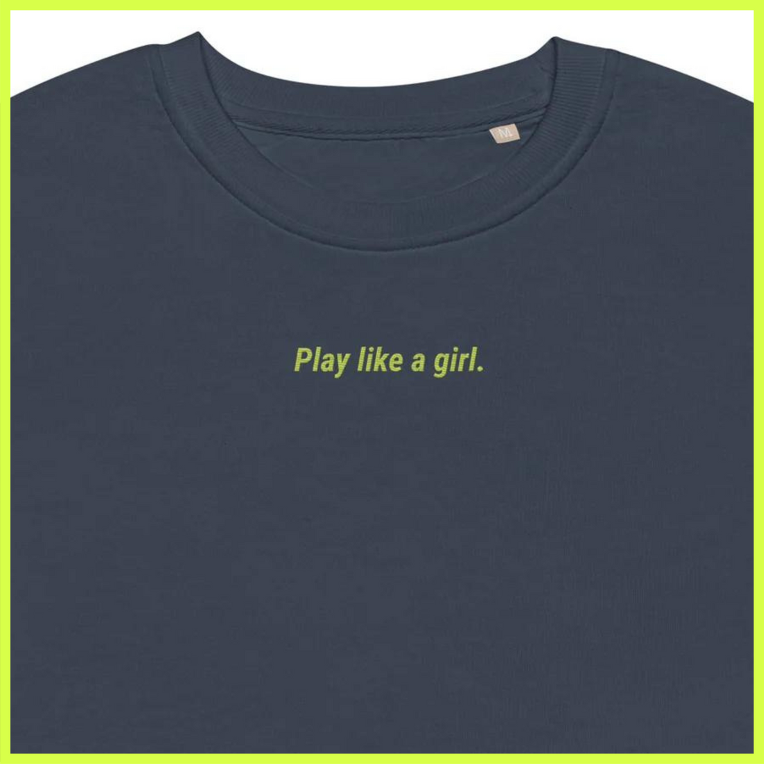 play like a girl.  sweatshirt